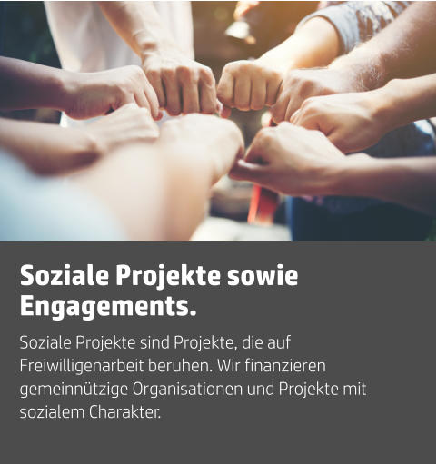 Soziale Projekte sind Projekte, die auf Freiwilligenarbeit beruhen. Wir finanzieren  gemeinnützige Organisationen und Projekte mit sozialem Charakter. Soziale Projekte sowie Engagements.