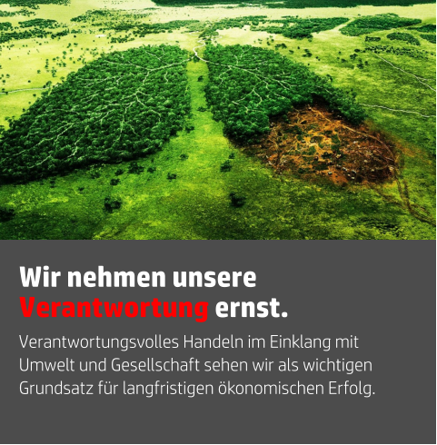 Verantwortungsvolles Handeln im Einklang mit Umwelt und Gesellschaft sehen wir als wichtigen Grundsatz für langfristigen ökonomischen Erfolg. Wir nehmen unsere Verantwortung ernst.