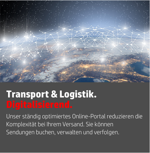 Unser ständig optimiertes Online-Portal reduzieren die Komplexität bei Ihrem Versand. Sie können Sendungen buchen, verwalten und verfolgen. Transport & Logistik. Digitalisierend.